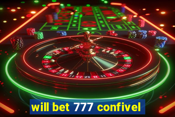 will bet 777 confivel