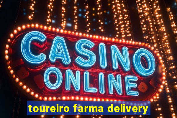 toureiro farma delivery