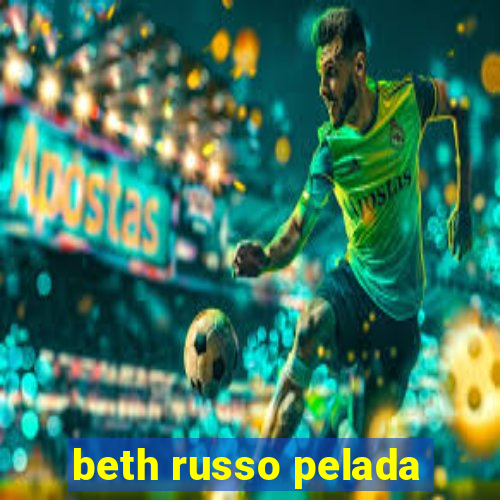 beth russo pelada