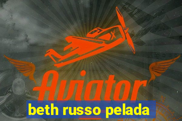 beth russo pelada