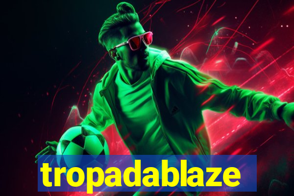 tropadablaze