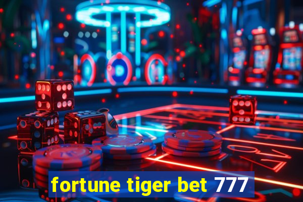 fortune tiger bet 777