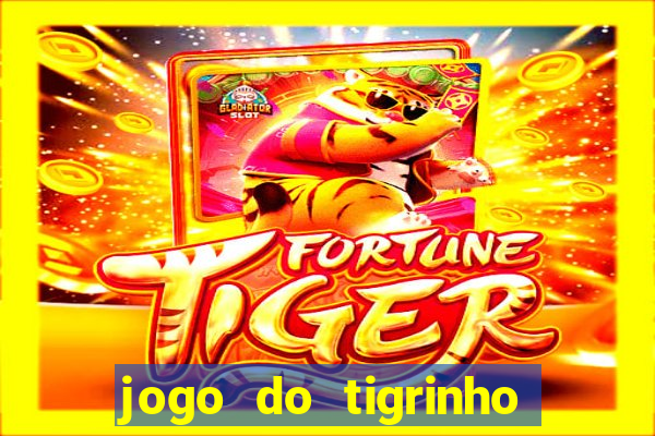 jogo do tigrinho que da bonus no cadastro