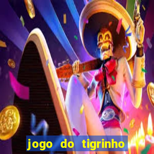 jogo do tigrinho que da bonus no cadastro