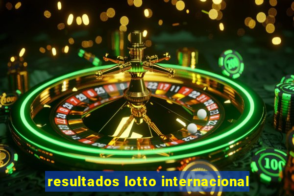 resultados lotto internacional