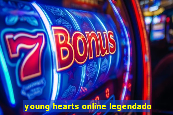 young hearts online legendado