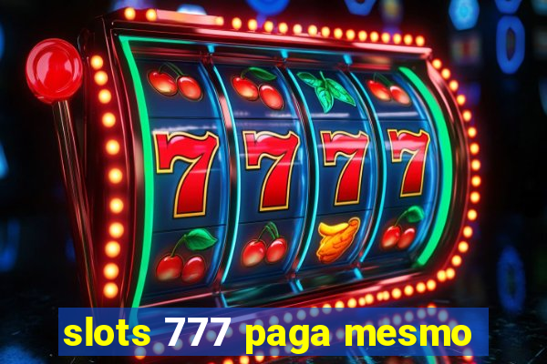 slots 777 paga mesmo