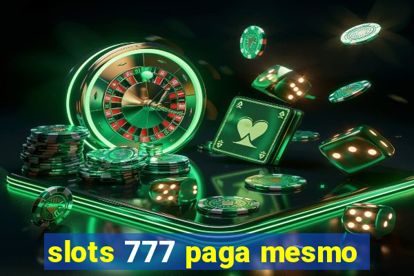 slots 777 paga mesmo