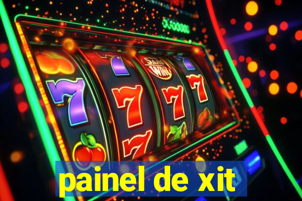 painel de xit