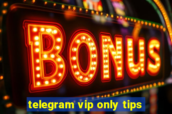 telegram vip only tips