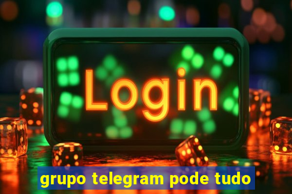 grupo telegram pode tudo