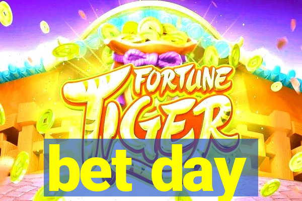 bet day