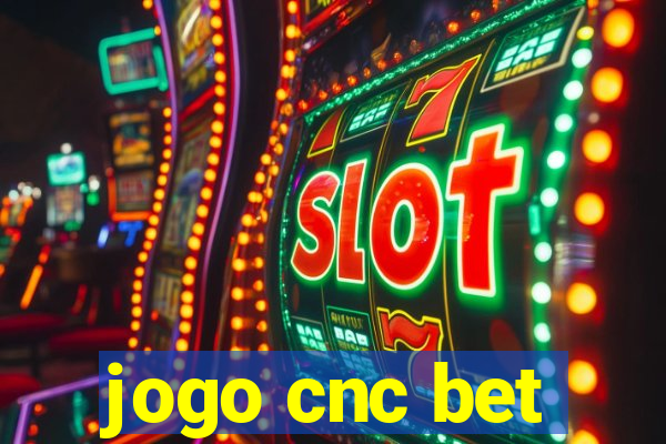 jogo cnc bet