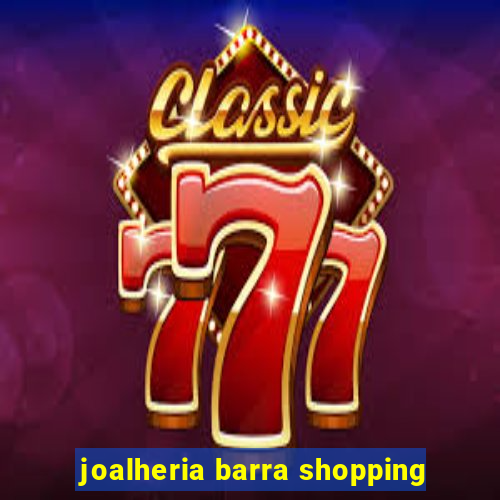 joalheria barra shopping