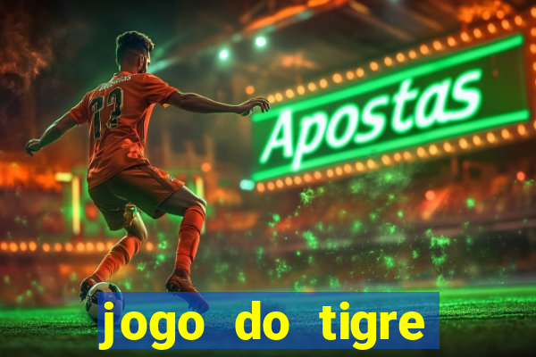 jogo do tigre rodada gratis