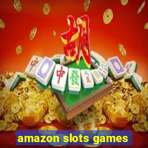 amazon slots games