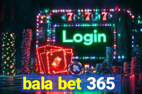 bala bet 365