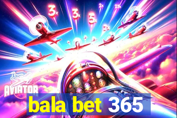 bala bet 365