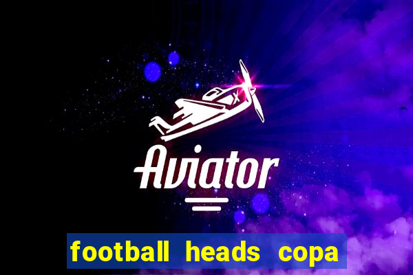 football heads copa libertadores 2015 dvadi