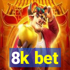 8k bet