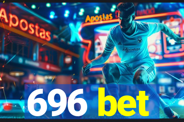 696 bet