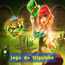 jogo do triguinho de ganhar dinheiro