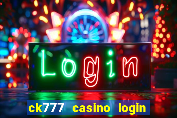 ck777 casino login register mobile