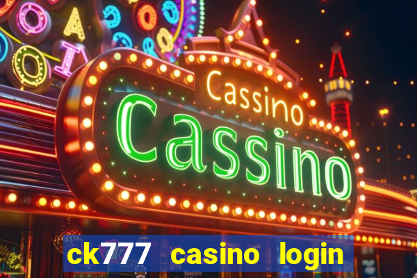 ck777 casino login register mobile