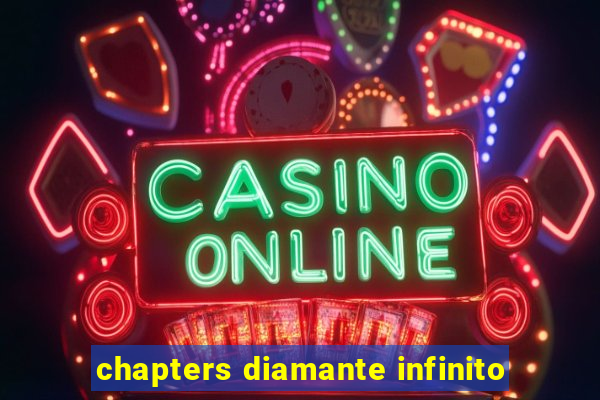 chapters diamante infinito