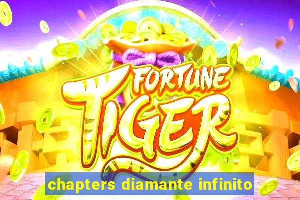 chapters diamante infinito