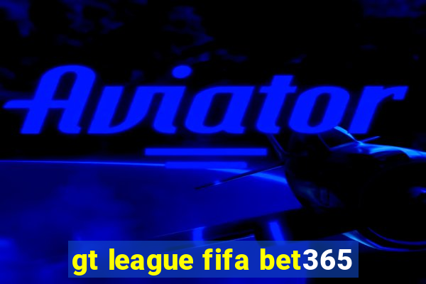 gt league fifa bet365