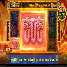 milhar viciada do cavalo