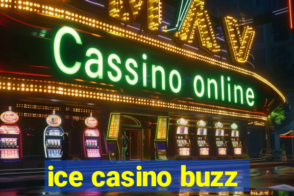 ice casino buzz