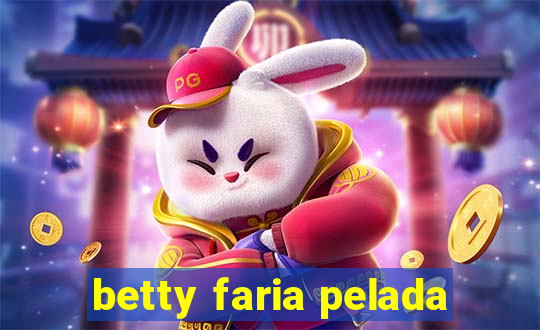 betty faria pelada