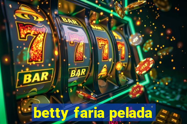 betty faria pelada