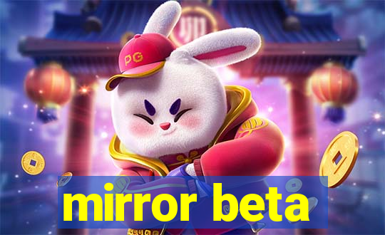 mirror beta