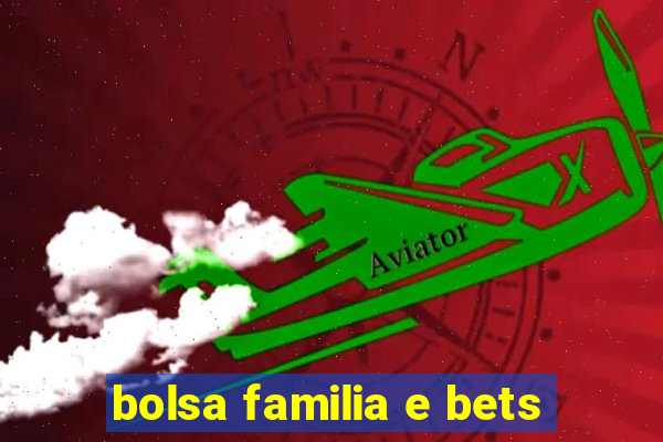 bolsa familia e bets