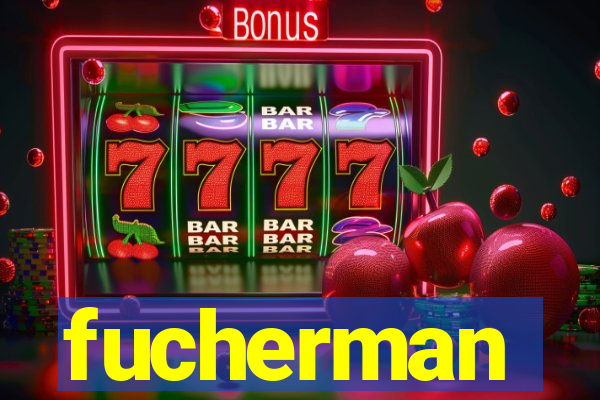 fucherman