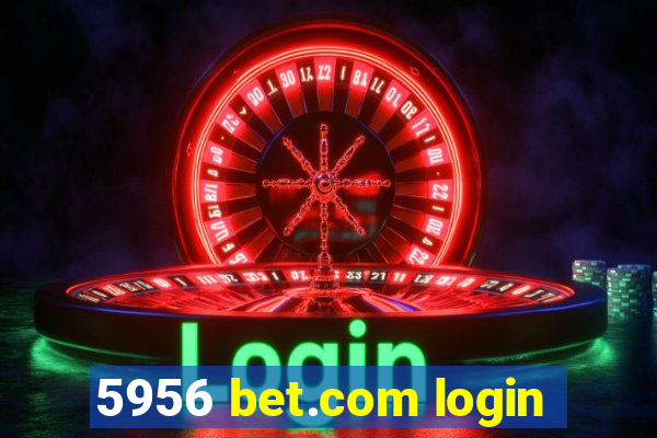 5956 bet.com login