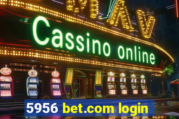 5956 bet.com login