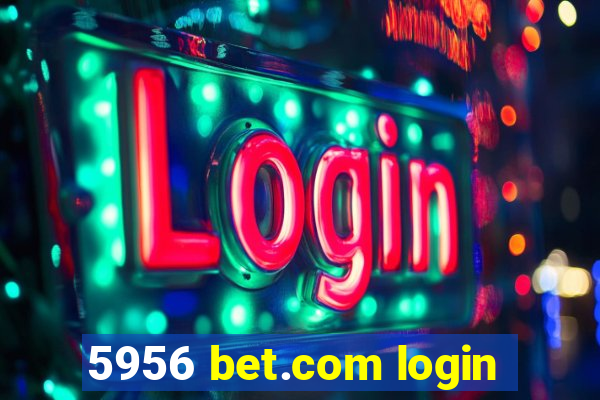 5956 bet.com login