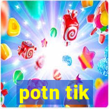 potn tik