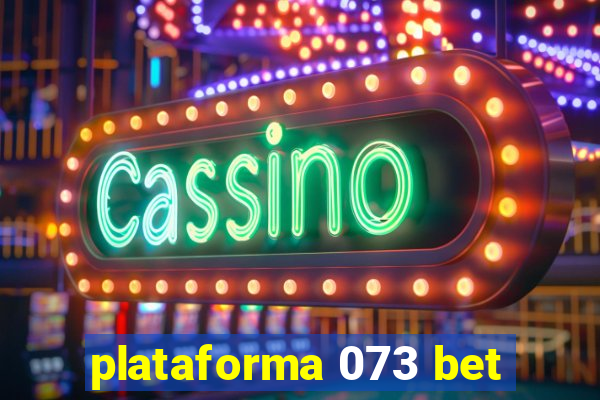 plataforma 073 bet