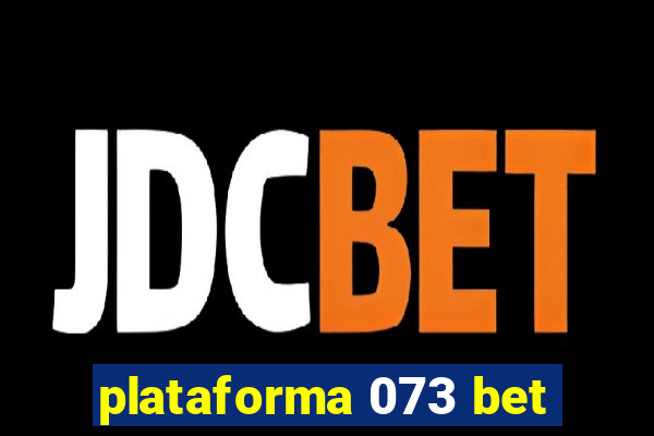 plataforma 073 bet