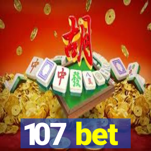 107 bet