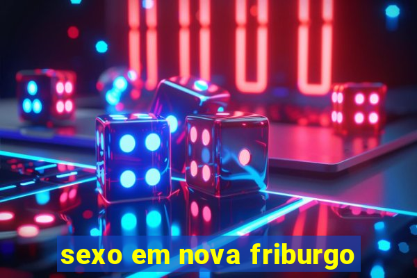 sexo em nova friburgo