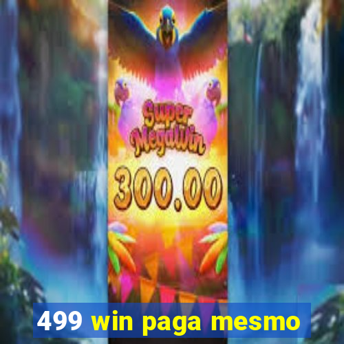 499 win paga mesmo