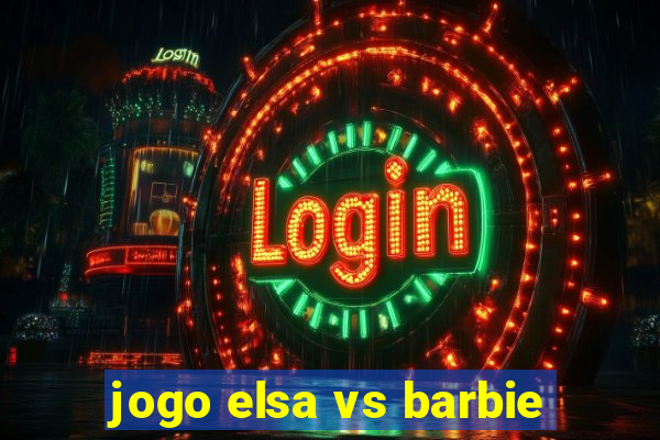 jogo elsa vs barbie