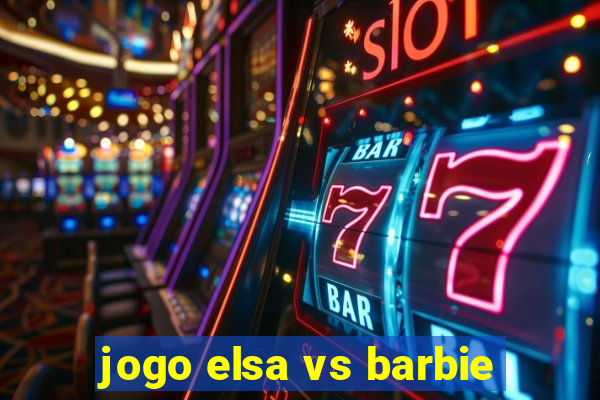 jogo elsa vs barbie