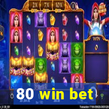 80 win bet